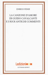 La canzone d'amore di Guido Cavalcanti e i suoi antichi commenti - Librerie.coop