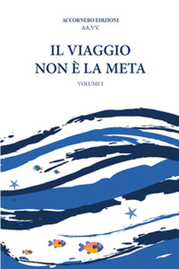 Il viaggio non è la meta - Vol. 1 - Librerie.coop