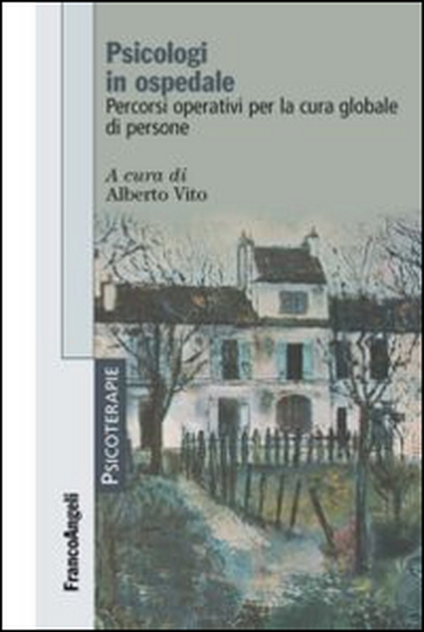 Psicologi in ospedale. Percorsi operativi per la cura globale di persone - Librerie.coop Psicologi in ospedale. Percorsi operativi per la cura globale di persone - Librerie.coop