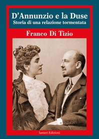 D'Annunzio e la Duse. Storia di una relazione tormentata - Librerie.coop