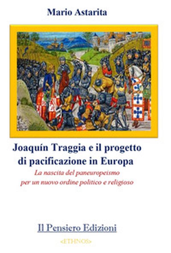Joaquín Traggia e il progetto di pacificazione in Europa. La nascita del paneuropeismo per un nuovo ordine politico e religioso - Librerie.coop Joaquín Traggia e il progetto di pacificazione in Europa. La nascita del paneuropeismo per un nuovo ordine politico e religioso - Librerie.coop
