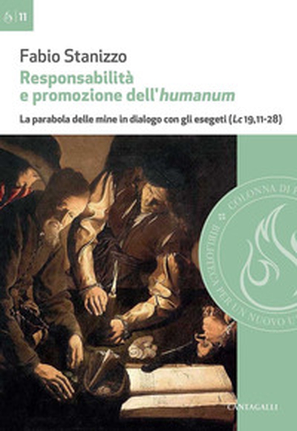 Responsabilità e promozione dell'humanum. La parabola delle mine in dialogo con gli esegeti (Lc 19,11-28) - Librerie.coop Responsabilità e promozione dell'humanum. La parabola delle mine in dialogo con gli esegeti (Lc 19,11-28) - Librerie.coop