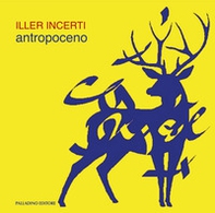 Antropoceno. Catalogo della mostra - Librerie.coop