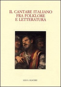 Il cantare italiano fra folklore e letteratura. Atti del Convegno internazionale (Zurigo, 23-25 giugno 2005) - Librerie.coop Il cantare italiano fra folklore e letteratura. Atti del Convegno internazionale (Zurigo, 23-25 giugno 2005) - Librerie.coop