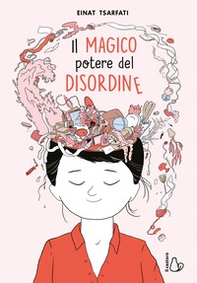 Il magico potere del disordine - Librerie.coop