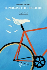Il paradiso delle biciclette. Di angeli, biciclette e strade celestiali - Librerie.coop