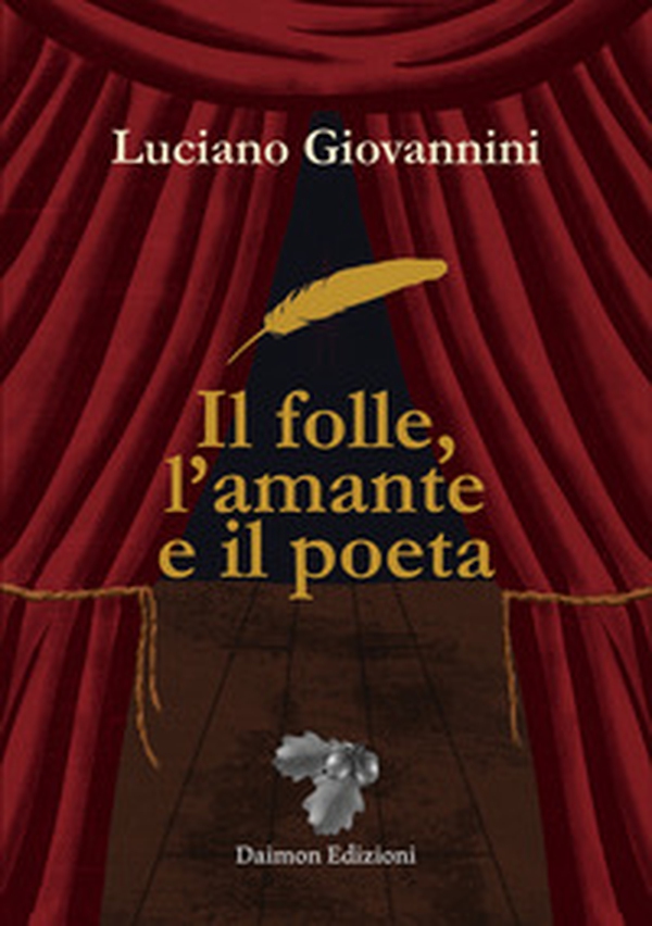 Il folle, l'amante e il poeta - Librerie.coop Il folle, l'amante e il poeta - Librerie.coop