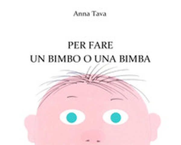 Per fare un bimbo o una bimba - Librerie.coop Per fare un bimbo o una bimba - Librerie.coop
