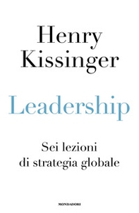 Leadership. Sei lezioni di strategia globale - Librerie.coop