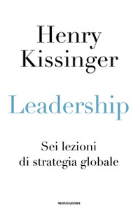 Leadership. Sei lezioni di strategia globale - Librerie.coop