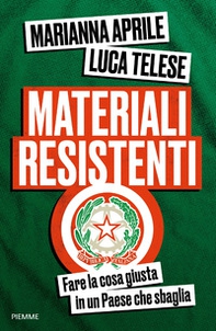 Materiali resistenti. Fare la cosa giusta in un Paese che sbaglia - Librerie.coop