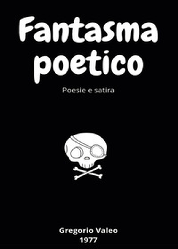 Fantasma poetico. Poesie e satira - Librerie.coop