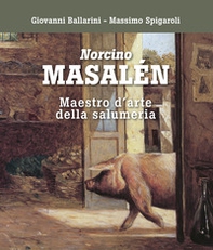 Norcino Masalén. Maestro d'arte della salumeria - Librerie.coop