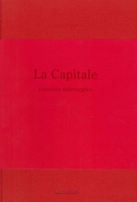 La capitale. Rossoblu siderurgico - Librerie.coop