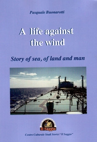 A life against the wind. Story of sea, of land and man - Librerie.coop A life against the wind. Story of sea, of land and man - Librerie.coop