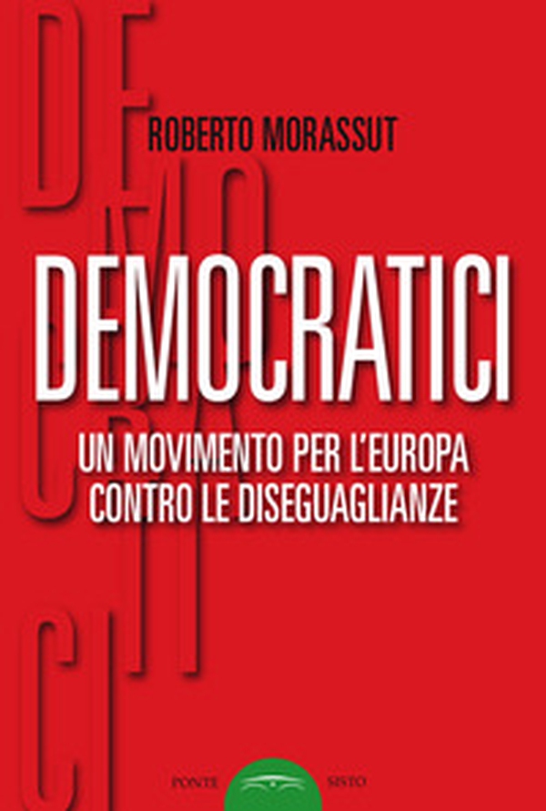 Democratici. Un movimento per l'Europa contro le diseguaglianze - Librerie.coop Democratici. Un movimento per l'Europa contro le diseguaglianze - Librerie.coop