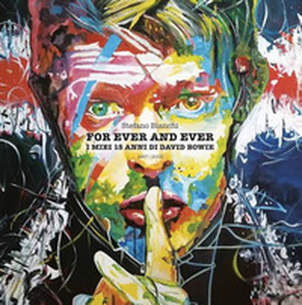For ever and ever. I miei 15 anni di David Bowie - Librerie.coop For ever and ever. I miei 15 anni di David Bowie - Librerie.coop