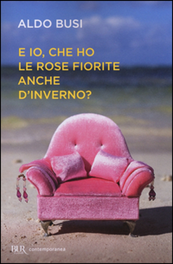 E io, che ho le rose fiorite anche d'inverno? - Librerie.coop E io, che ho le rose fiorite anche d'inverno? - Librerie.coop