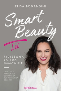 Smart Beauty. Lei. Ridisegna la tua immagine. Una guida pratica per scoprire la tua autentica bellezza - Librerie.coop Smart Beauty. Lei. Ridisegna la tua immagine. Una guida pratica per scoprire la tua autentica bellezza - Librerie.coop