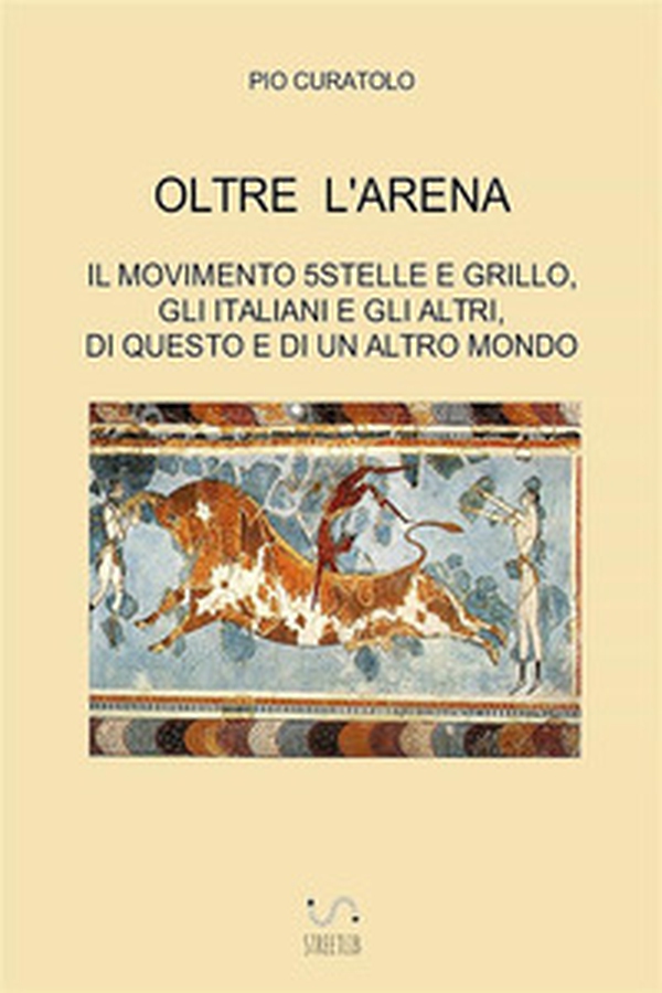 Oltre l'arena. Il Movimento 5 stelle e Grillo, gli italiani e gli altri, di questo e di un altro mondo - Librerie.coop Oltre l'arena. Il Movimento 5 stelle e Grillo, gli italiani e gli altri, di questo e di un altro mondo - Librerie.coop
