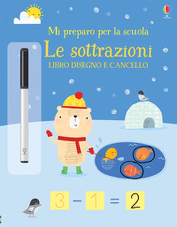 Le sottrazioni. Mi preparo per la scuola. Libro disegno e cancello - Librerie.coop Le sottrazioni. Mi preparo per la scuola. Libro disegno e cancello - Librerie.coop