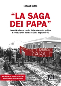 «La saga dei Papa». La verità sul caso che ha diviso sindacato, politica e società civile nella San Donà degli anni '70 - Librerie.coop