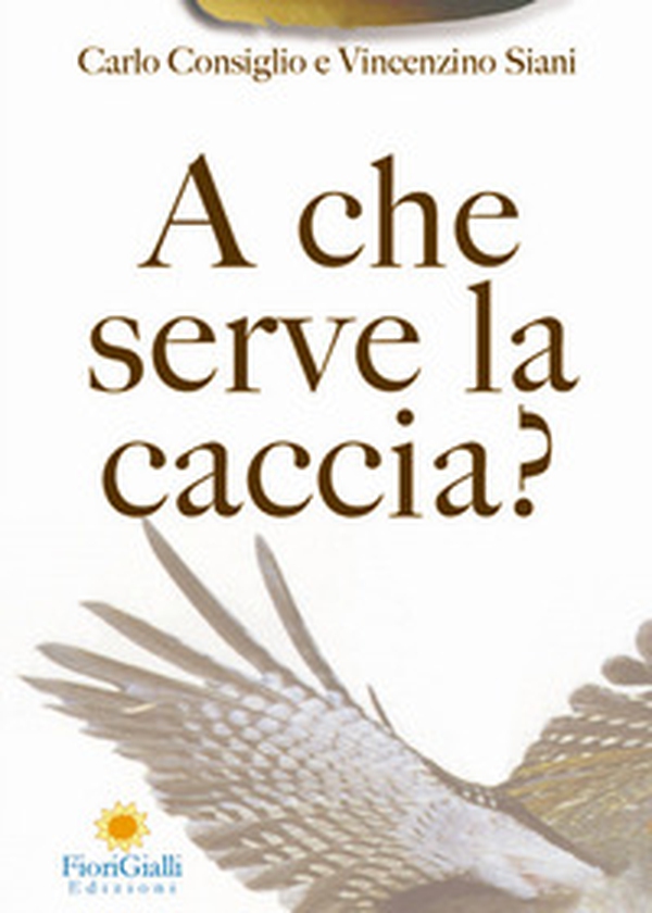 A che serve la caccia? L'impatto ecologico della caccia - Librerie.coop A che serve la caccia? L'impatto ecologico della caccia - Librerie.coop
