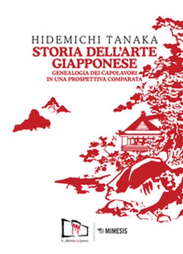 Storia dell'arte giapponese. Genealogia dei capolavori in una prospettiva comparata - Librerie.coop Storia dell'arte giapponese. Genealogia dei capolavori in una prospettiva comparata - Librerie.coop