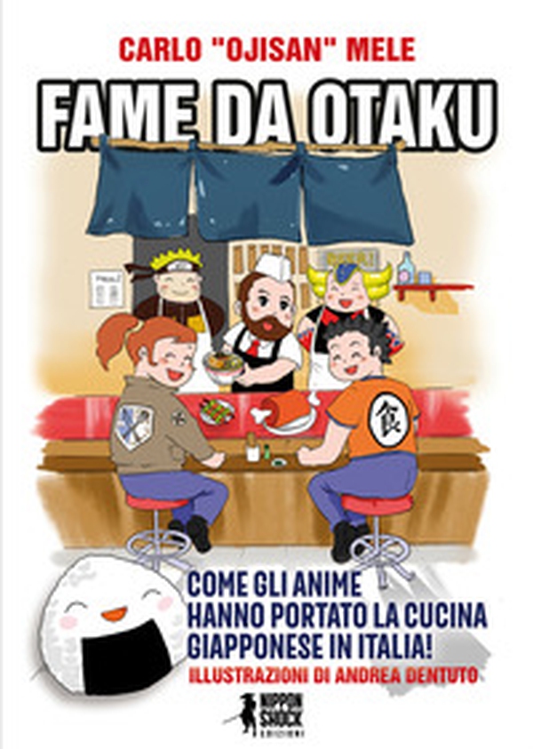 Fame da otaku. Come gli anime hanno portato la cucina giapponese in Italia! - Librerie.coop Fame da otaku. Come gli anime hanno portato la cucina giapponese in Italia! - Librerie.coop