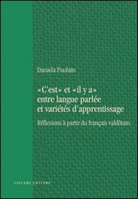 «C'est» et «il y a» entre langue parlée et varietés d'apprentissage. Réflexions à partir du français valdotain - Librerie.coop «C'est» et «il y a» entre langue parlée et varietés d'apprentissage. Réflexions à partir du français valdotain - Librerie.coop