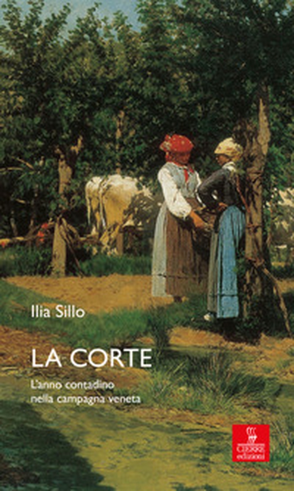 La corte. L'anno contadino nella campagna veneta - Librerie.coop La corte. L'anno contadino nella campagna veneta - Librerie.coop