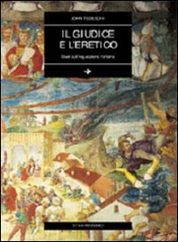 Il giudice e l'eretico. Studi sull'inquisizione romana - Librerie.coop