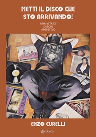 Metti il disco che sto arrivando! Una vita di dischi aperitivo - Librerie.coop