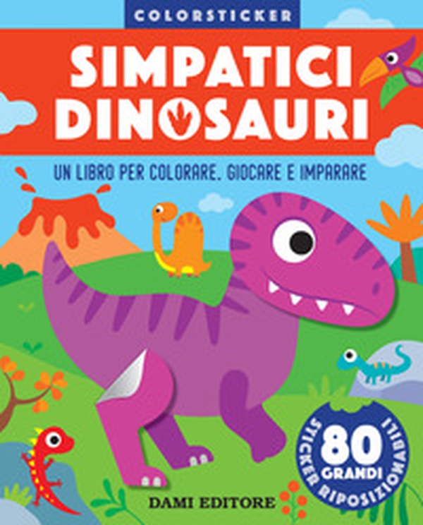 Simpatici dinosauri. Colorsticker - Librerie.coop Simpatici dinosauri. Colorsticker - Librerie.coop