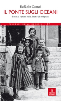 Il ponte sugli oceani. Lessinia Veneto Italia. Storie di emigranti - Librerie.coop
