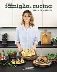 Il Cucchiaio d'Argento. Una famiglia in cucina - Librerie.coop