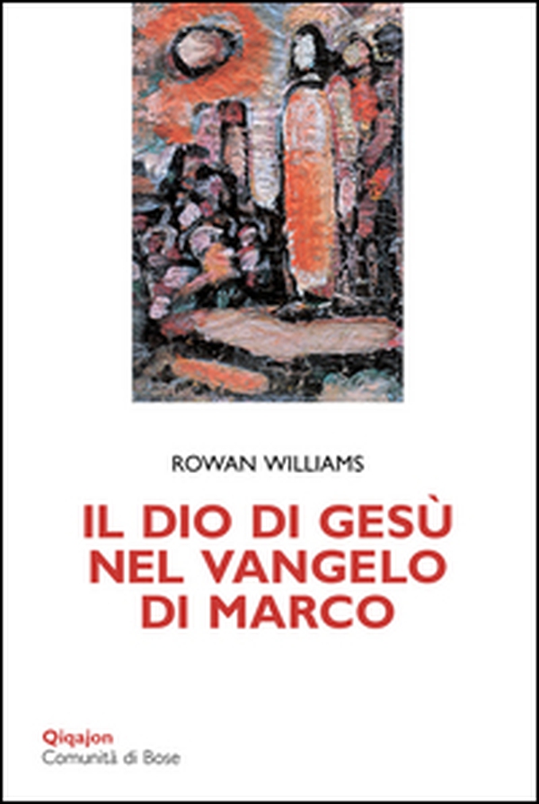 Il Dio di Gesù nel Vangelo di Marco - Librerie.coop Il Dio di Gesù nel Vangelo di Marco - Librerie.coop
