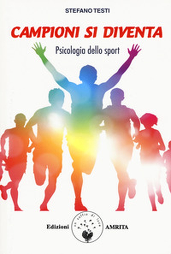 Campioni si diventa. Psicologia dello sport - Librerie.coop Campioni si diventa. Psicologia dello sport - Librerie.coop
