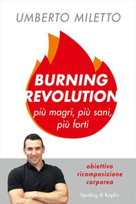 Burning revolution. Più magri, più sani, più forti - Librerie.coop
