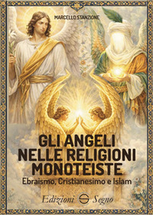 Gli angeli nelle religioni monoteiste Ebraismo, Cristianesimo e Islam - Librerie.coop