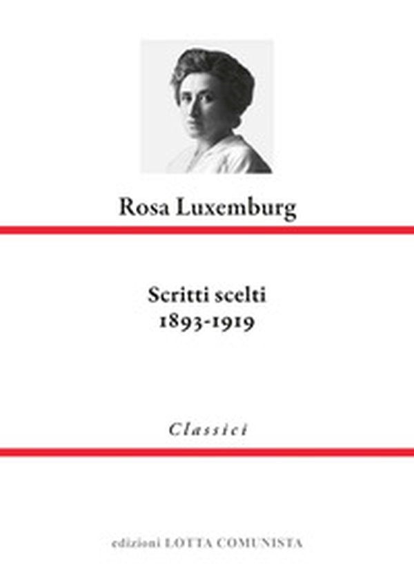 Rosa Luxemburg. Scritti scelti 1893-1919 - Librerie.coop