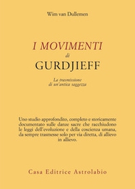 I movimenti di Gurdjieff. La trasmissione di un'antica saggezza - Librerie.coop