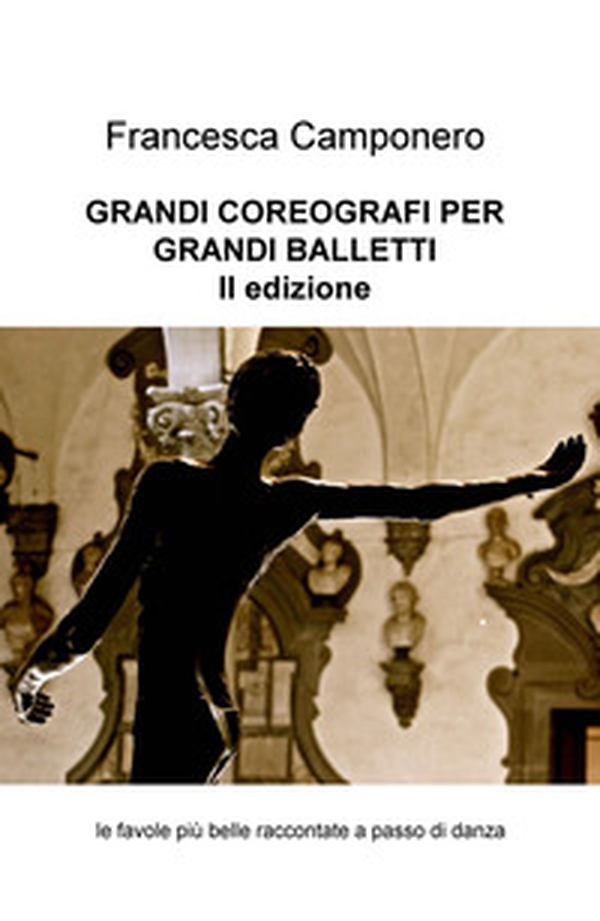 Grandi coreografi per grandi balletti. Le favole più belle raccontate a passo di danza - Librerie.coop Grandi coreografi per grandi balletti. Le favole più belle raccontate a passo di danza - Librerie.coop