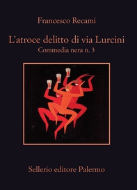 L'atroce delitto di via Lurcini - Librerie.coop