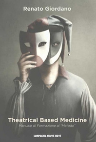 Theatrical Based Medicine. Manuale di formazione al «Metodo» - Librerie.coop