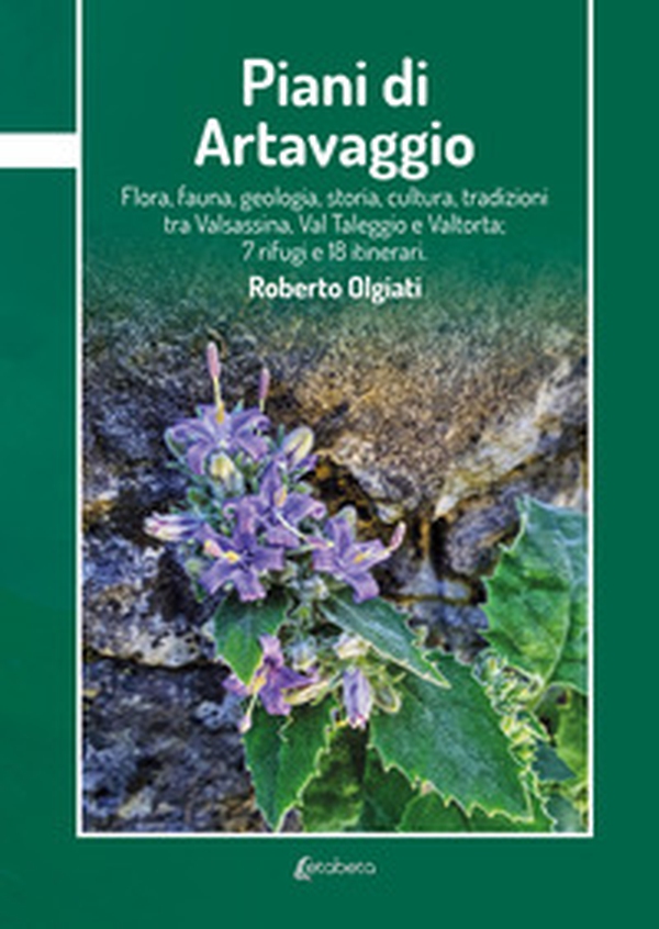 Piani di Artavaggio. Flora, fauna, geologia, storia, cultura, tradizioni tra Valsassina, Val Taleggio e Valtorta; 7 rifugi e 18 itinerari - Librerie.coop Piani di Artavaggio. Flora, fauna, geologia, storia, cultura, tradizioni tra Valsassina, Val Taleggio e Valtorta; 7 rifugi e 18 itinerari - Librerie.coop