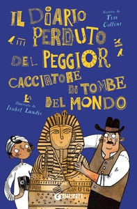 Il diario perduto del peggior cacciatore di tombe - Librerie.coop