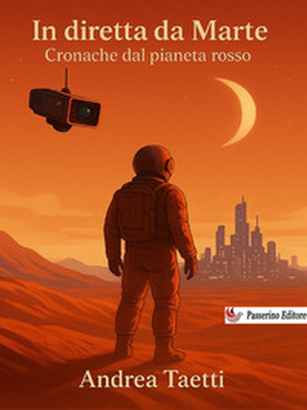 In diretta da Marte. Cronache dal pianeta rosso - Librerie.coop