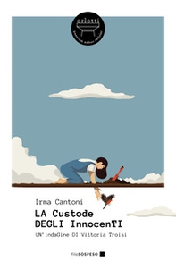 La custode degli innocenti. Un'indagine di Vittoria Troisi - Librerie.coop