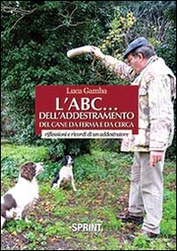 L'ABC dell'addestramento del cane da ferma e da cerca - Librerie.coop